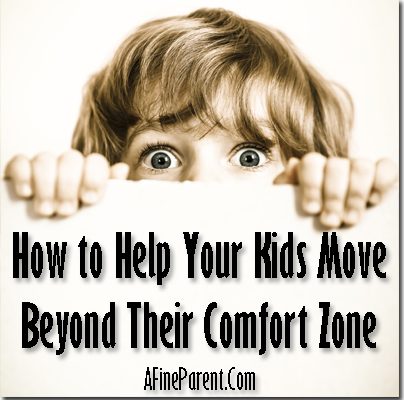 “How to Help Your Kids Move Beyond Their Comfort Zone”